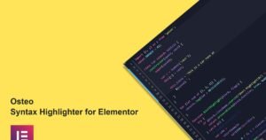 Osteo Syntax Highlighter for Elementor - Nulled Download - EmpireGPL