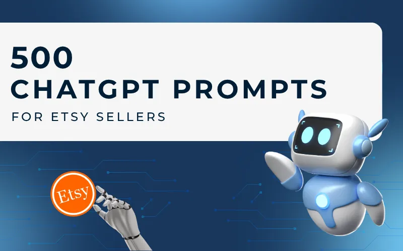 500 AI & ChatGPT Prompts For Etsy Sellers | Lifetime Access