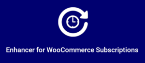 Free Download Enhancer for WooCommerce Subscriptions 5.6.0 [Latest Version]