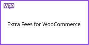 Free Download Extra Fees for WooCommerce 7.7.0 [Latest Version]