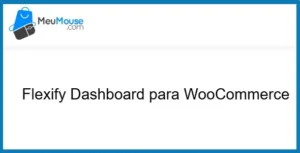 Free Download Flexify Dashboard for WooCommerce – MeuMouse 1.3.0 [Latest Version]