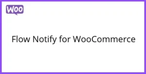 Free Download Flow Notify for WooCommerce 1.12.6 [Latest Version]
