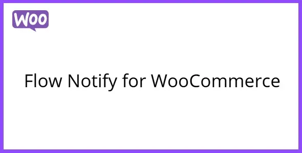 Free Download Flow Notify for WooCommerce 1.12.6 [Latest Version]