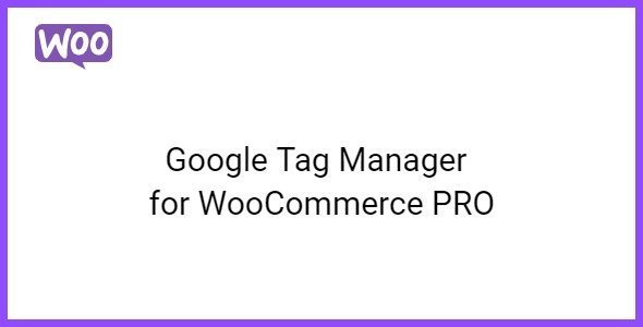 Free Download Google Tag Manager for WooCommerce PRO 1.18.0 [Latest Version]