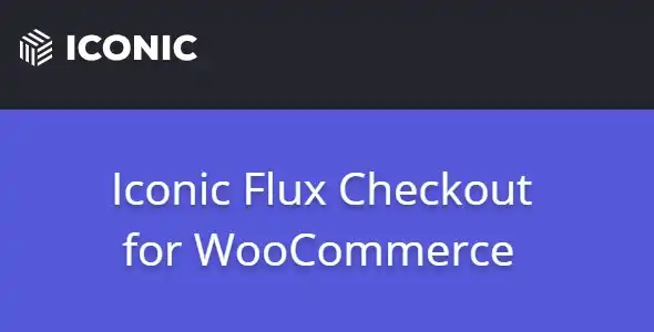Free Download Iconic Flux Checkout for WooCommerce 2.25.0 [Latest Version]