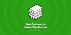Free Download Iconic WooCommerce Linked Variations  1.12.1 [Latest Version]