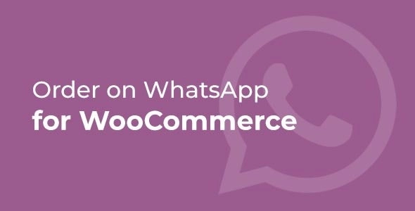Free Download Order on WhatsApp for WooCommerce – (Unlimited + Lifetime) 3.1.1 [Latest Version]
