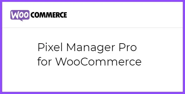Free Download Pixel Manager Pro for WooCommerce 1.58.9 [Latest Version]