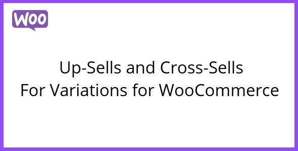 Free Download Up-Sells and Cross-Sells For Variations for WooCommerce 1.0.6 [Latest Version]