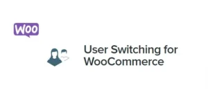 Free Download User Switching for WooCommerce 2.1.1 [Latest Version]