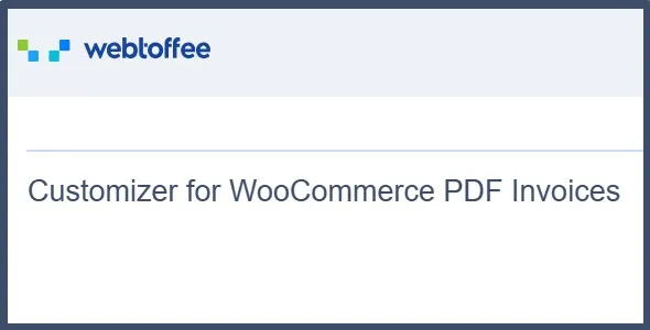 Free Download WebToffee Customizer for WooCommerce PDF Invoices 1.2.2 [Latest Version]