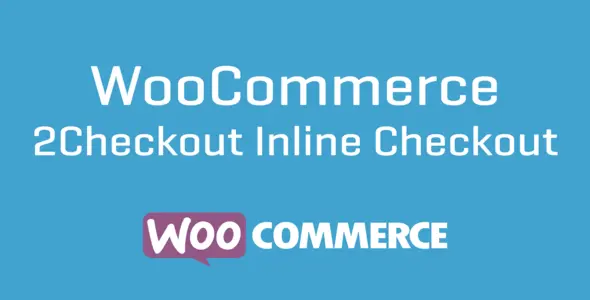 Free Download WooCommerce 2Checkout Inline Checkout 1.1.15 [Latest Version]