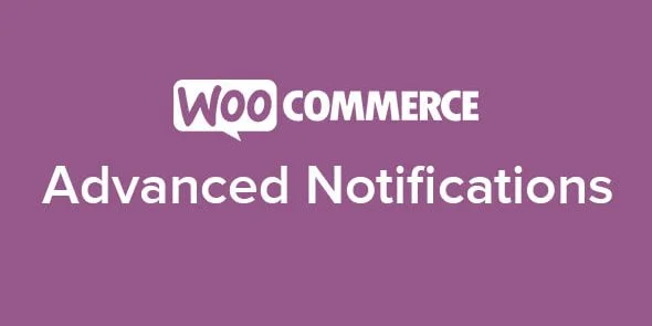 Free Download WooCommerce Advanced Notifications 1.6.8 [Latest Version]