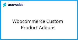 Free Download Woocommerce Custom Product Addons - Acowebs 5.4.5 [Latest Version]