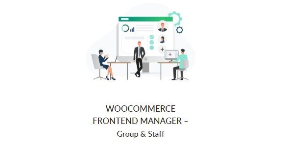 Free Download WooCommerce Frontend Manager Group & Staff 3.4.8 [Latest Version]
