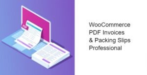 Free Download WooCommerce PDF Invoices & Packing Slips Professional 2.20.0 [Latest Version]