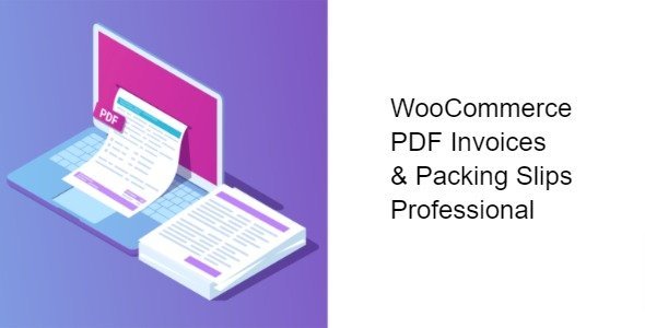 Free Download WooCommerce PDF Invoices & Packing Slips Professional 2.20.0 [Latest Version]