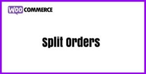 Free Download WooCommerce Split Orders 1.8.5 [Latest Version]
