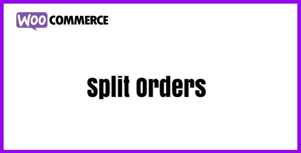 Free Download WooCommerce Split Orders 1.8.5 [Latest Version]