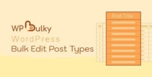 Free Download WPBulky WordPress Bulk Edit Post Types 1.1.11 [Latest Version]