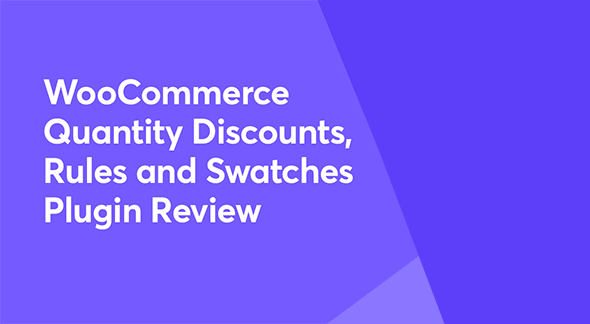 WooCommerce Quantity Discounts, Rules & Swatches [95% OFF]